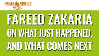 611 Fareed Zakaria on What Just Happened and What Comes Next  Freakonomics Radio [upl. by Wsan]