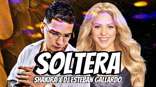 SOLTERA REMIX  SHAKIRA X DJ ESTEBAN GALLARDO [upl. by Alakam]