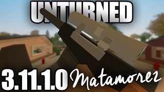 Unturned 31110 NEW GUN  MATAMOREZ Minor FixesTweaks [upl. by Stochmal]