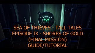 Sea of Thieves  Shores Of Gold  Tall Tales  GuideWalkthrough FINAL MISSION [upl. by Marjana]