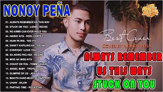 Always Remember Us This Ways  Nonoy Peña Nonstop Playlist 2024  Nonoy Peña Best Hits Songs 2024 [upl. by Chemash600]