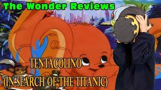 The Wonder Reviews  Tentacolino In Search of the Titanic [upl. by Ahsaret]