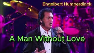 A Man Without Love  Engelbert Humperdinck with lyrics and photos [upl. by Gweneth]