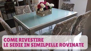 COME RIVESTIRE LE SEDIE IN ECOPELLE ROVINATE [upl. by Thetes]