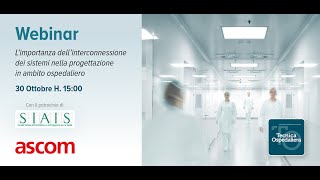 Webinar quotL’importanza dell’interconnessione dei sistemi nella progettazione in ambito ospedalieroquot [upl. by Hairam]