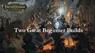 Pathfinder KingmakerTwo Great Beginner Builds [upl. by Nosrettap368]