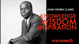 John Henrik Clarke Black Knowledge Wisdom amp Overstanding [upl. by Oijres]