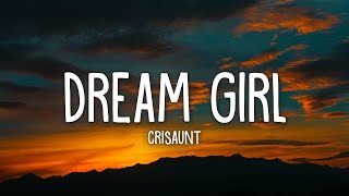 Crisaunt  Dream Girl Lyrics [upl. by Kan]