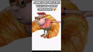 Awe yeah Jimmys momjimmysmom carlweezer hawktuah croissant [upl. by Anoy]