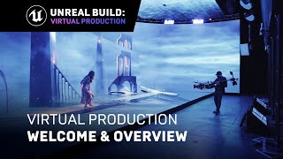 Unreal Build Virtual Production Welcome amp Overview [upl. by Fianna]