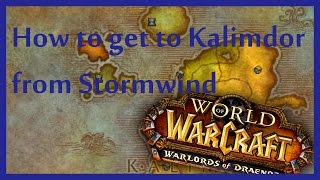 How to go to Kalimdor from Stormwind [upl. by Alamak]