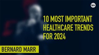 The 10 Biggest Trends Revolutionizing Healthcare In 2024 [upl. by Anod]