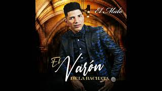 El Varon De La Bachata  El Malo [upl. by Temple95]