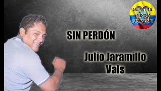 SIN PERDÓN  JULIO JARAMILLO [upl. by Nat142]