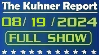 The Kuhner Report  August 19 2024 FULL SHOW [upl. by Leiand]