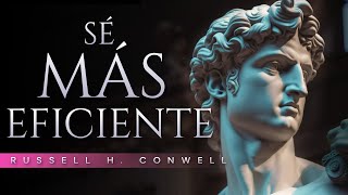 Sé más eficiente  Russell H Conwell  Audiolibro de Autoayuda [upl. by Hatnamas]