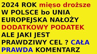 2024 rok nowy dodatkowy podatek od mięsa Polska Unia Europejska [upl. by Osber112]