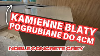 Blaty kamienne pogrubiane do 4cm Noble Concrete Grey [upl. by Otreblon767]