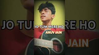 Jo Tum Mere ho ❤️ Anuv Jain Fell This Masterpiece 😇 [upl. by Gaylord]