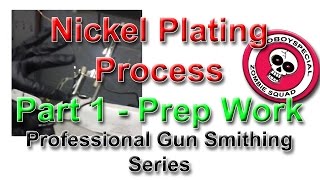 Nickel Plating Process Part 1 Prep Work  Professional Gun Smithing Series [upl. by Ylla]