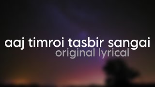 आज तिम्रै तस्बिर संगै Aaja Timro Tasbir Original lyrical Video  Geet Nepal [upl. by Clareta]