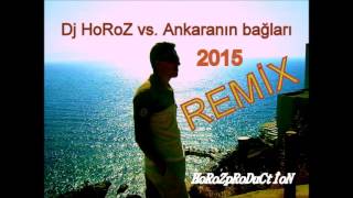 Dj HoRoZ vs Ankaranın bağları REMİX 2015horozRNB [upl. by Leola17]