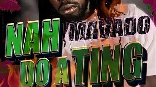 Mavado  Nah Do A Ting  April 2014 [upl. by Eelnyl]