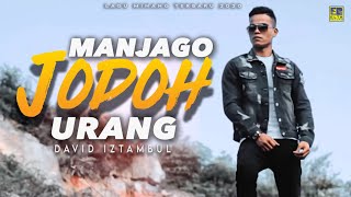 David Iztambul  MANJAGO JODOH URANG Official Music Video Lagu Minang Terbaru 2020 [upl. by Rehttam233]