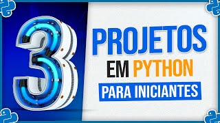 3 Projetos em Python para Iniciantes [upl. by Brunhilde876]