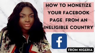 How to Monetize Facebook Page from an Ineligible Country  Monetize your Facebook page in Nigeria [upl. by Ydneh60]