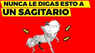 👉NUNCA LE digas ESTAS 11 COSAS A UN SAGITARIO [upl. by Aible305]