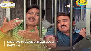 Mission Mk Gandhi College  FULL MOVIE  Part 4  Taarak Mehta Ka Ooltah Chashmah [upl. by Mckeon]