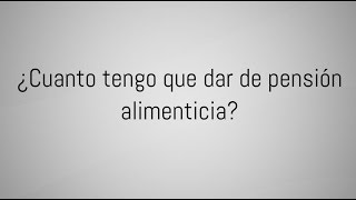 ¿Cuanto tengo que dar de pensión alimenticia [upl. by Toogood]