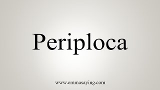 How To Say Periploca [upl. by Dempster]