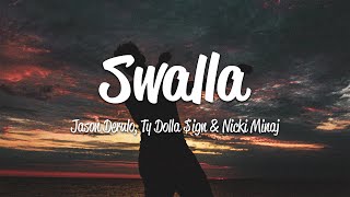 Jason Derulo  Swalla Lyrics ft Nicki Minaj amp Ty Dolla ign [upl. by Zischke202]