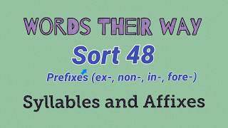 Sort 48  Prefixes ex non in fore Words Their Way  Syllables and Affixes [upl. by Guenevere]