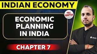 Economic Planning in India FULL CHAPTER  Indian Economy Chapter 7  UPSC Preparation [upl. by Hewett]