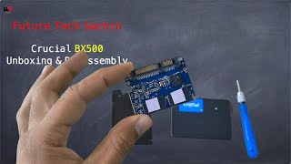 Crucial BX500 1000GB SSD Unboxing amp Teardown  Crucial BX500 Disassembly 2021  Future Tech Sachin [upl. by Comfort]