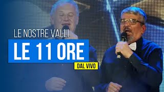 Le Nostre Valli  Le 11 ore dal vivo [upl. by Hnirt]