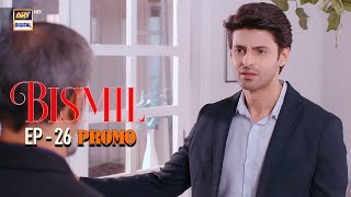 Bismil  Promo  Upcoming Episode 26  Saad Qureshi  ARY Digital Drama [upl. by Kone]