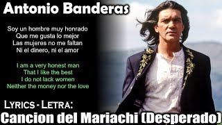 Antonio Banderas  Cancion del Mariachi Desperado Lyrics SpanishEnglish EspañolInglés [upl. by Aiuqal]