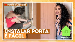 Como instalar porta de madeira com Paloma Cipriano [upl. by Dis]