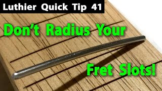 Dont Radius Your Fret Slots [upl. by Billy]