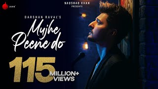 Mujhe Peene Do  Darshan Raval  Official Music Video  Romantic Song 2020  Naushad Khan [upl. by Kartis332]