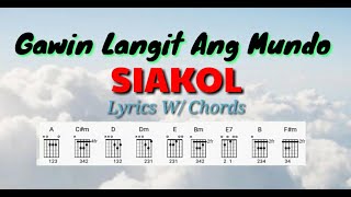 GAWIN LANGIT ANG MUNDO  SIAKOL Lyrics W Chords [upl. by Nyleak76]