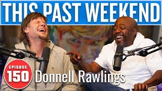 Donnell Rawlings  This Past Weekend w Theo Von 150 [upl. by Pedersen]