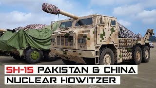 SH15 Pakistan amp Chinese Nuclear Self propelled Howitzer  Pakistan ordered more than 200  AOD [upl. by Aleibarg584]