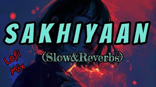 SAKHIYAANSlowampReverbs  Mind Relaxing Hindi Lofi [upl. by Porter]