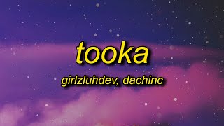 GirlzLuhDev  Tooka Lyrics ft DACHINC  she into me yeah im into blue faces [upl. by Ttihw]