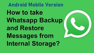 How to take Whatsapp Backup and Restore Messages from Internal Storage [upl. by Coucher]